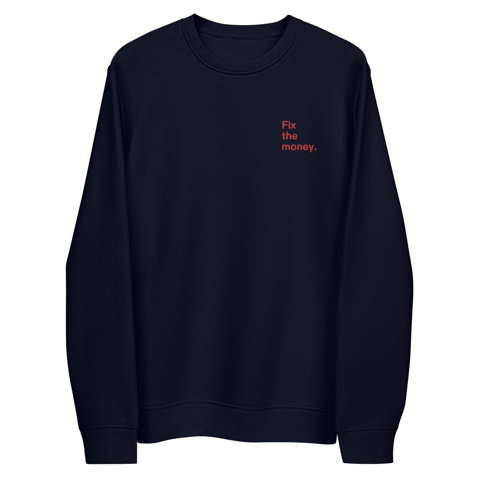 Fix the money. Embroidered Men's Eco | Bitcoin Sweatshirt