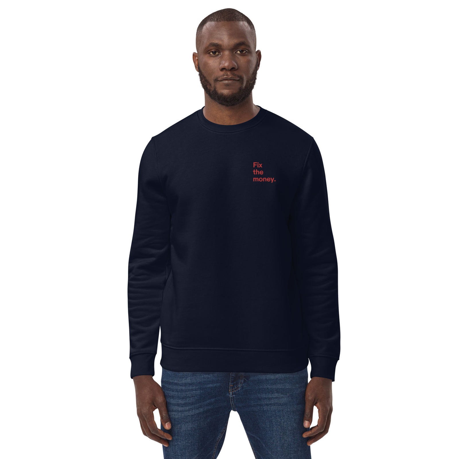 Fix the money. Embroidered Men's Eco | Bitcoin Sweatshirt