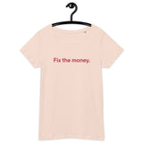 Fix the money. Women’s Basic Organic T-Shirt