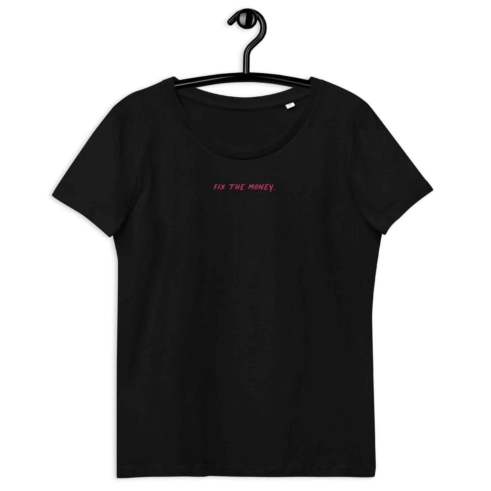 Fix the money. Center Embroidered Women's Organic Cotton | Bitcoin T-Shirt
