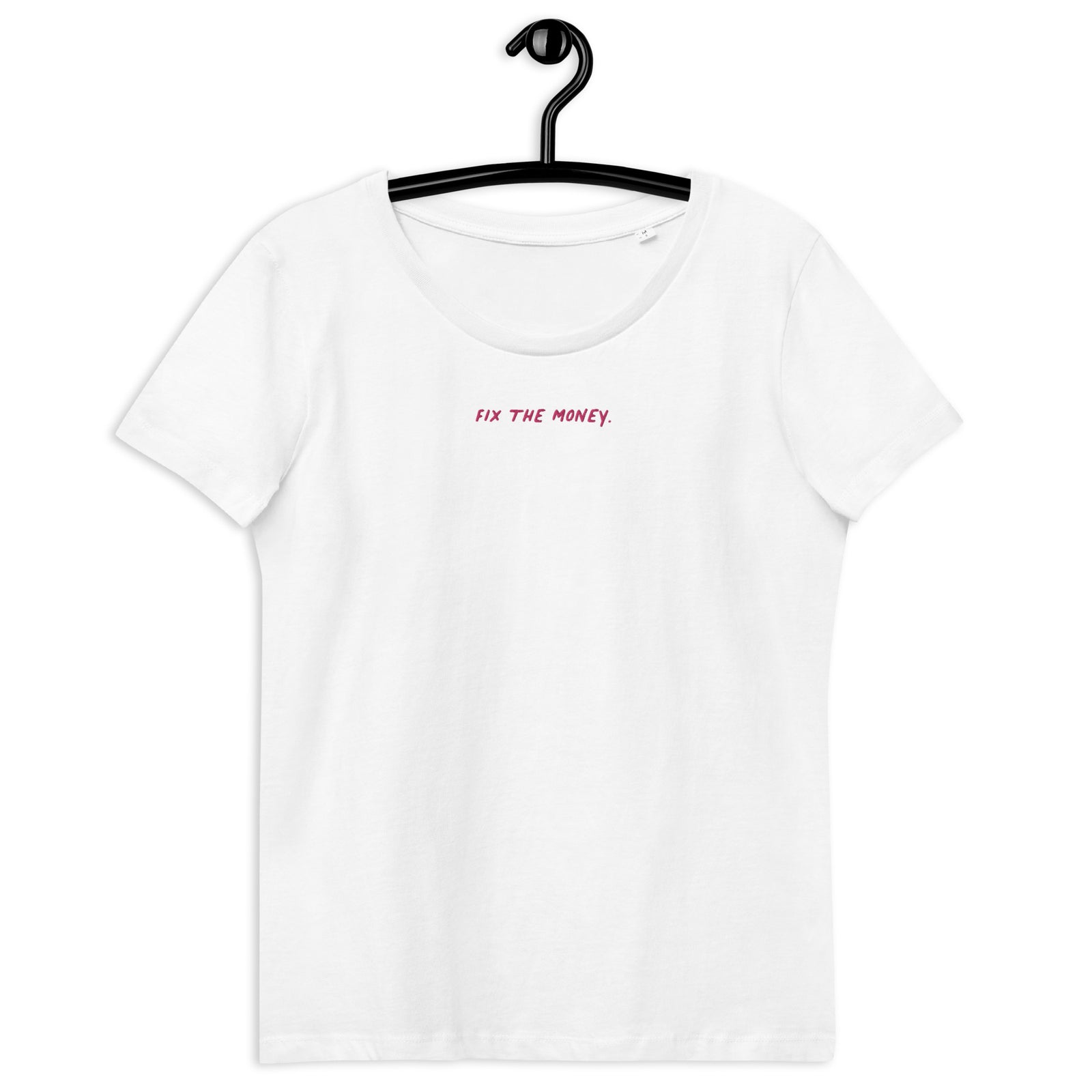 Fix the money. Center Embroidered Women's Organic Cotton | Bitcoin T-Shirt